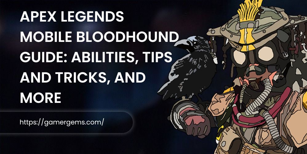 Apex Legends Mobile Bloodhound Guide Abilities Tips And Tricks And More