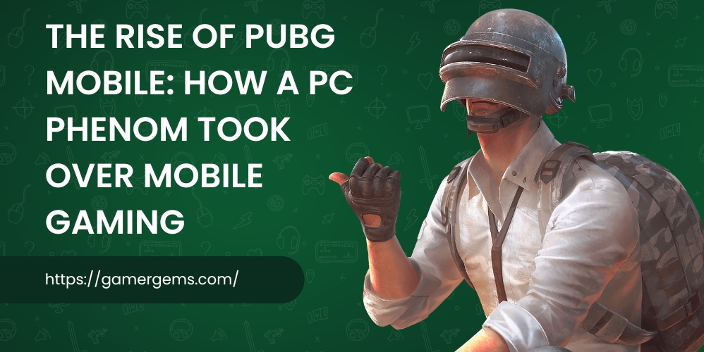 The Rise of PUBG Mobile: How a PC Phenom Took Over Mobile Gaming